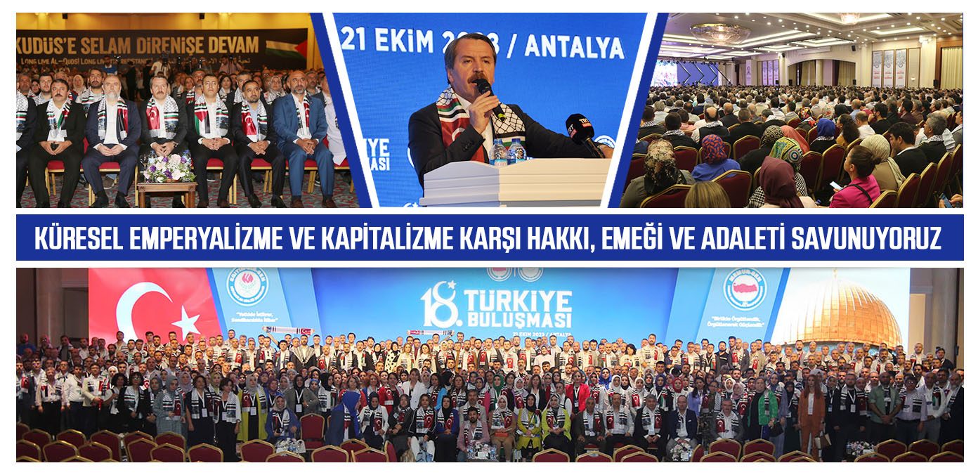 Küresel emperyalizme ve kapitalizme karşı hakkı, emeği ve adaleti savunuyoruz