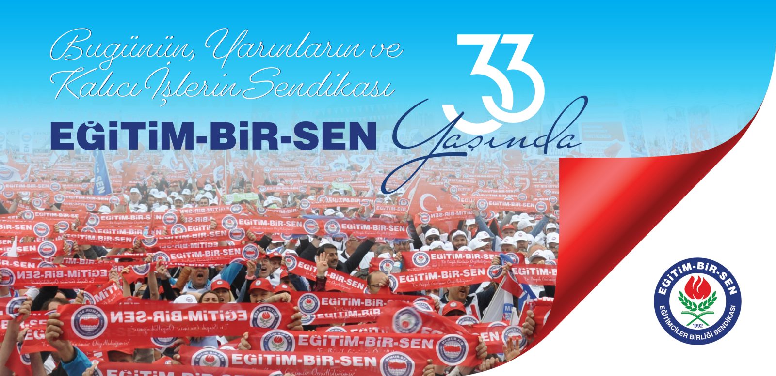HAK VE ÖZGÜRLÜK MÜCADELESİNİN BAYRAKTARI EĞİTİM-BİR-SEN 33 YAŞINDA