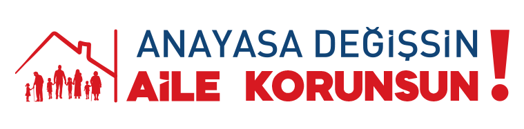 ANAYASA DEĞİŞSİN AİLE KORUNSUN İMZA KAMPANYASI
