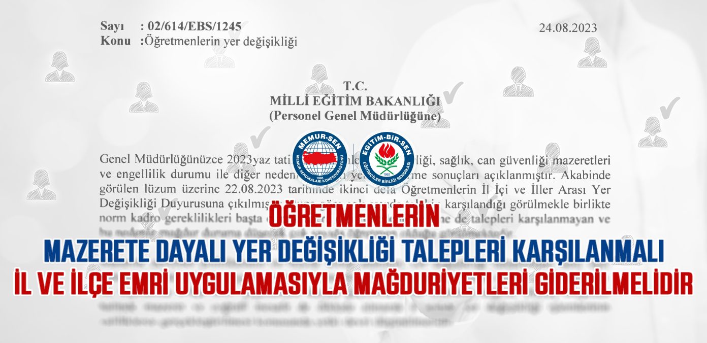 Öğretmenlerin mazerete dayalı yer değişikliği talepleri karşılanmalı, il ve ilçe emri uygulamasıyla mağduriyetleri giderilmelidir