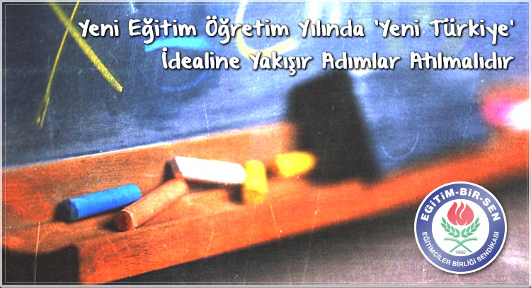  Yeni Eğitim Öğretim Yılında 'Yeni Türkiye' İdealine Yakışır Adımlar Atılmalıdır