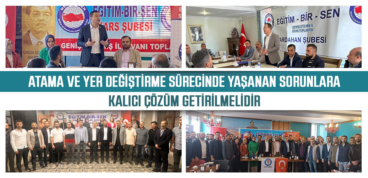 Atama ve yer değiştirme sürecinde yaşanan sorunlara kalıcı çözüm getirilmelidir