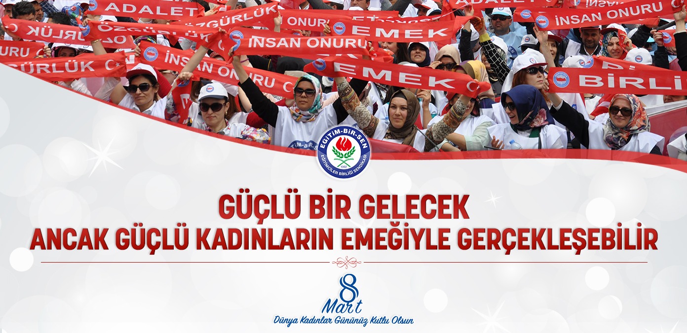 Güçlü bir gelecek ancak güçlü kadınların emeğiyle gerçekleşebilir