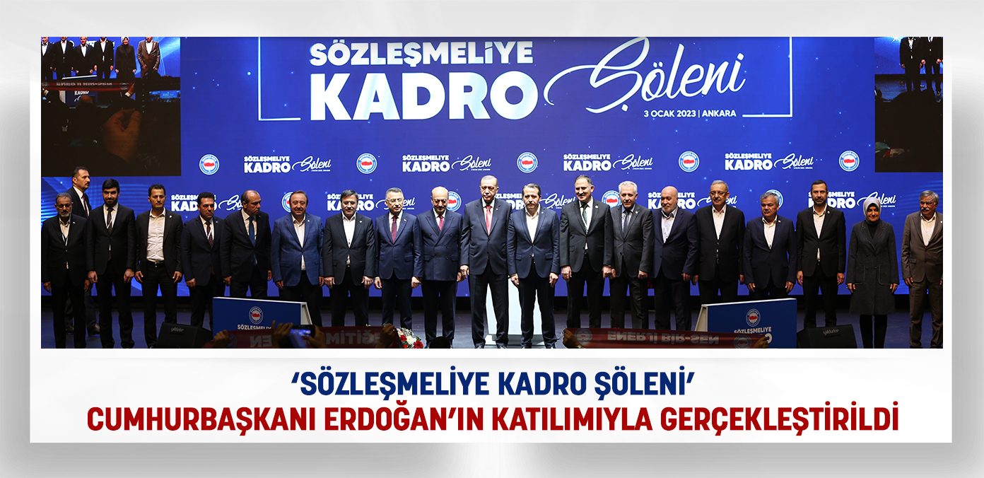 ‘Sözleşmeliye Kadro Şöleni’ Cumhurbaşkanı Erdoğan’ın katılımıyla gerçekleştirildi