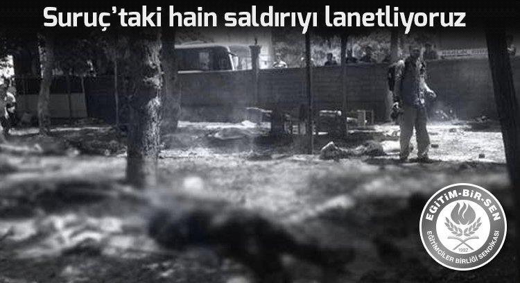 SURUÇ'TAKİ SALDIRIYI KINIYORUZ