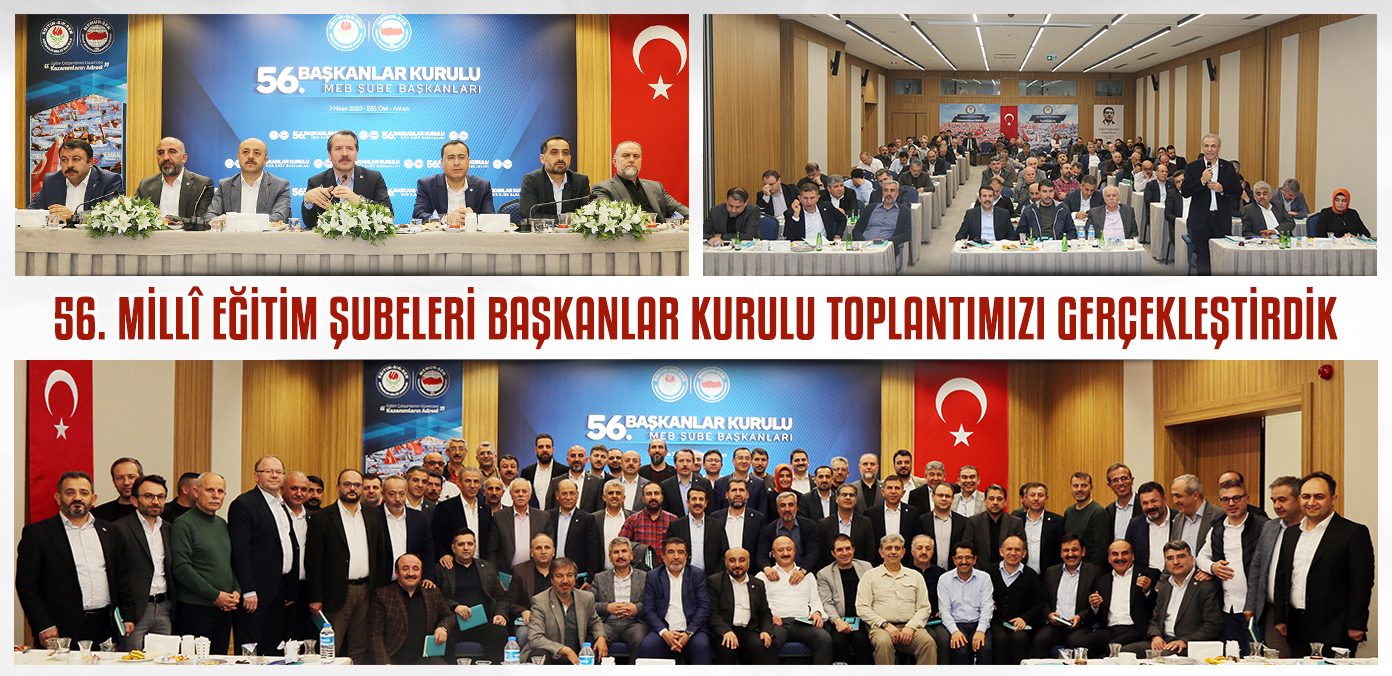56. Millî Eğitim Şubeleri Başkanlar Kurulu Toplantımızı gerçekleştirdik