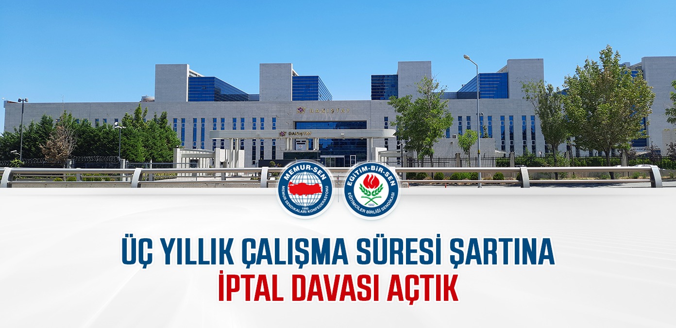 Üç yıllık çalışma süresi şartına iptal davası açtık