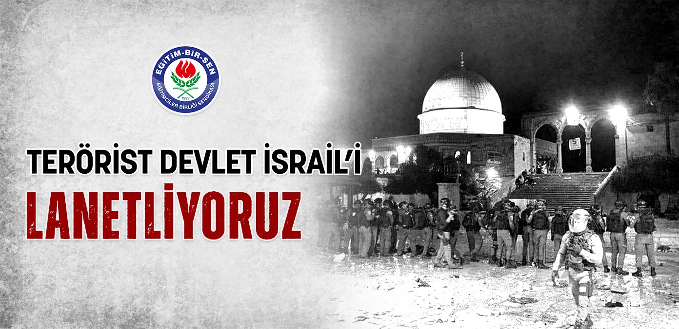 Terörist devlet İsrail’i lanetliyoruz