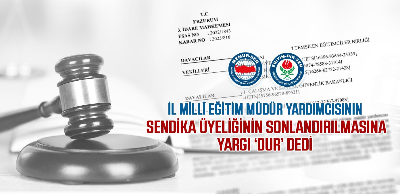 İl millî eğitim müdür yardımcısının sendika üyeliğinin sonlandırılmasına yargı ‘dur’ dedi