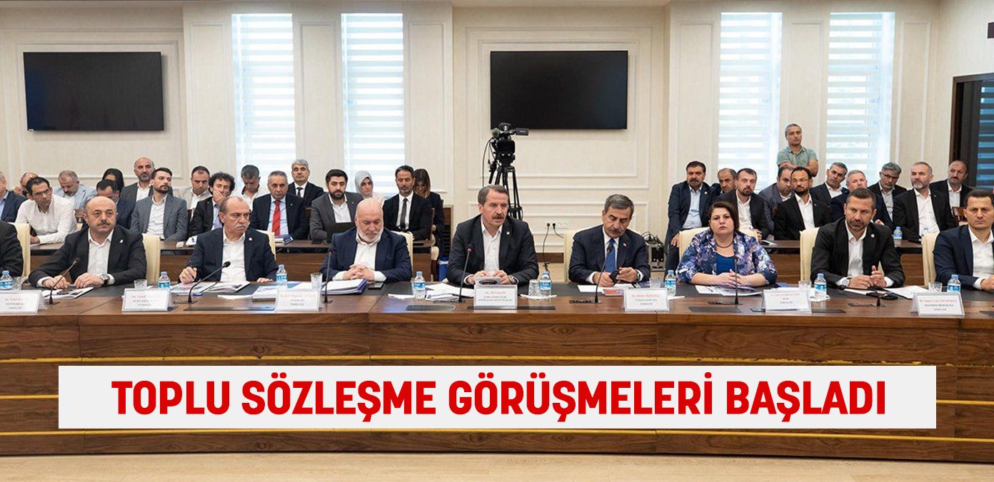 7. Dönem Toplu Sözleşme görüşmeleri başladı