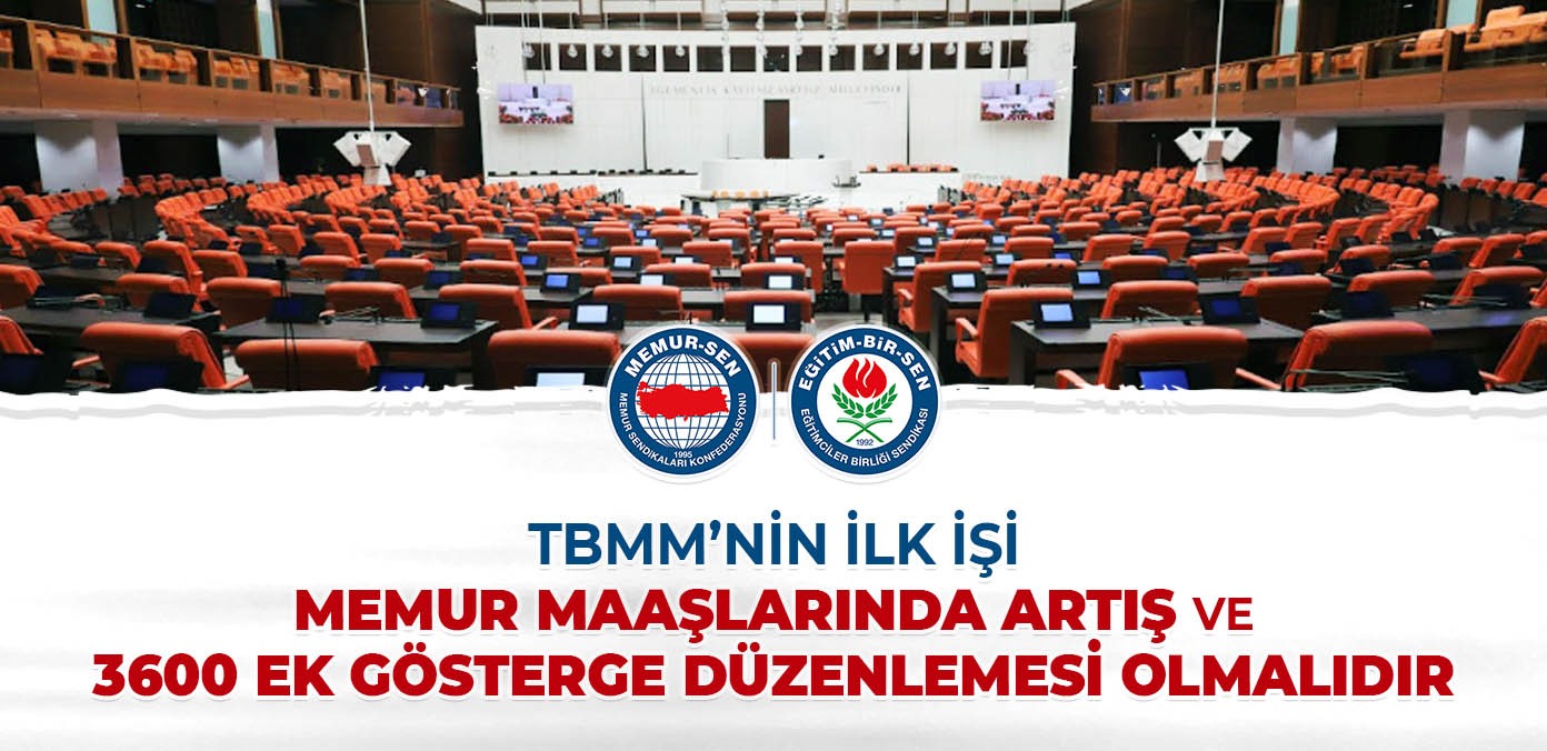 TBMM’nin ilk işi memur maaşlarında artış ve 3600 ek gösterge düzenlemesi olmalıdır