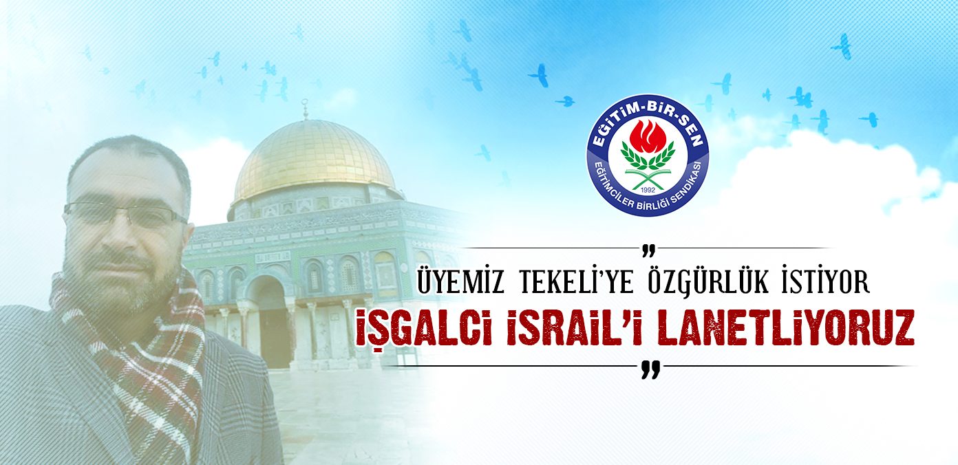 ÜYEMİZ TEKELİ ÖZGÜR BIRAKILSIN