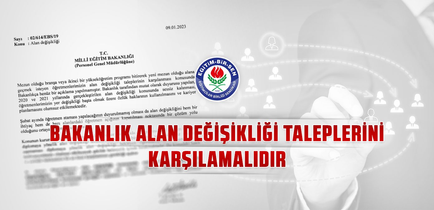 Bakanlık alan değişikliği taleplerini karşılamalıdır