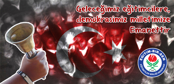 EĞİTİM ÖĞRETMENLERE DEMOKRASİ MİLLETE EMANET