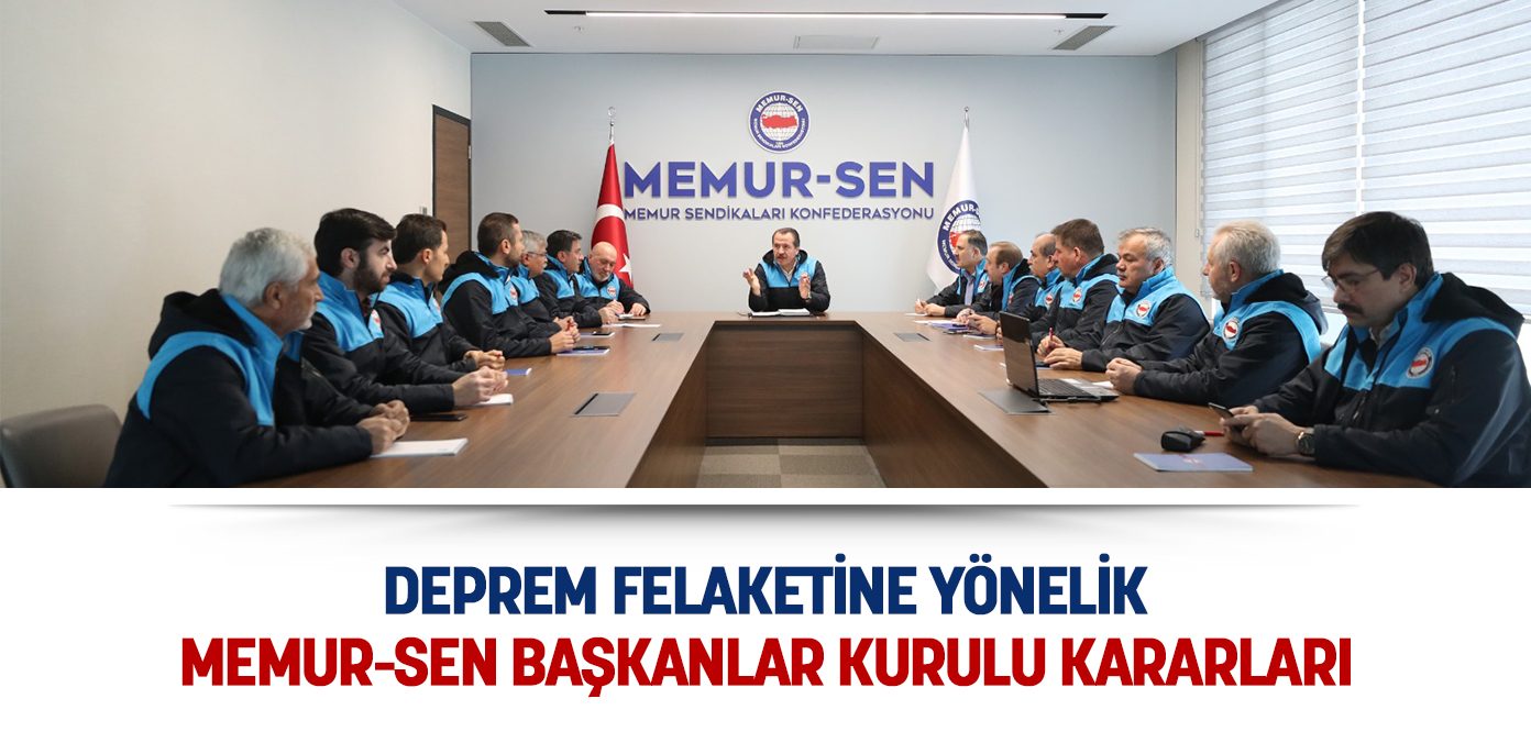 Deprem felaketine yönelik Memur-Sen Başkanlar Kurulu kararları