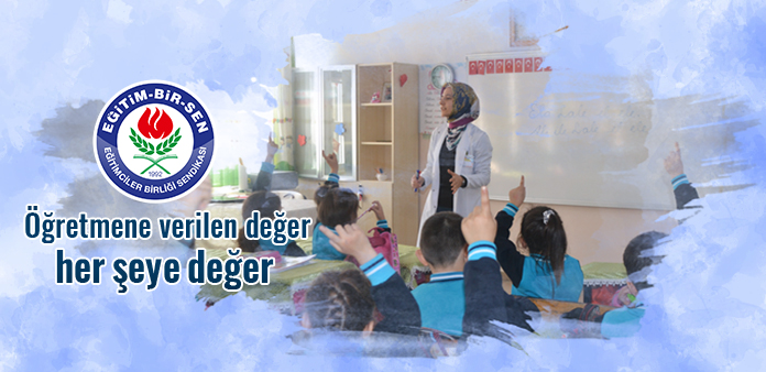 ÖĞRETMENE VERİLEN DEĞER HER ŞEYE DEĞER