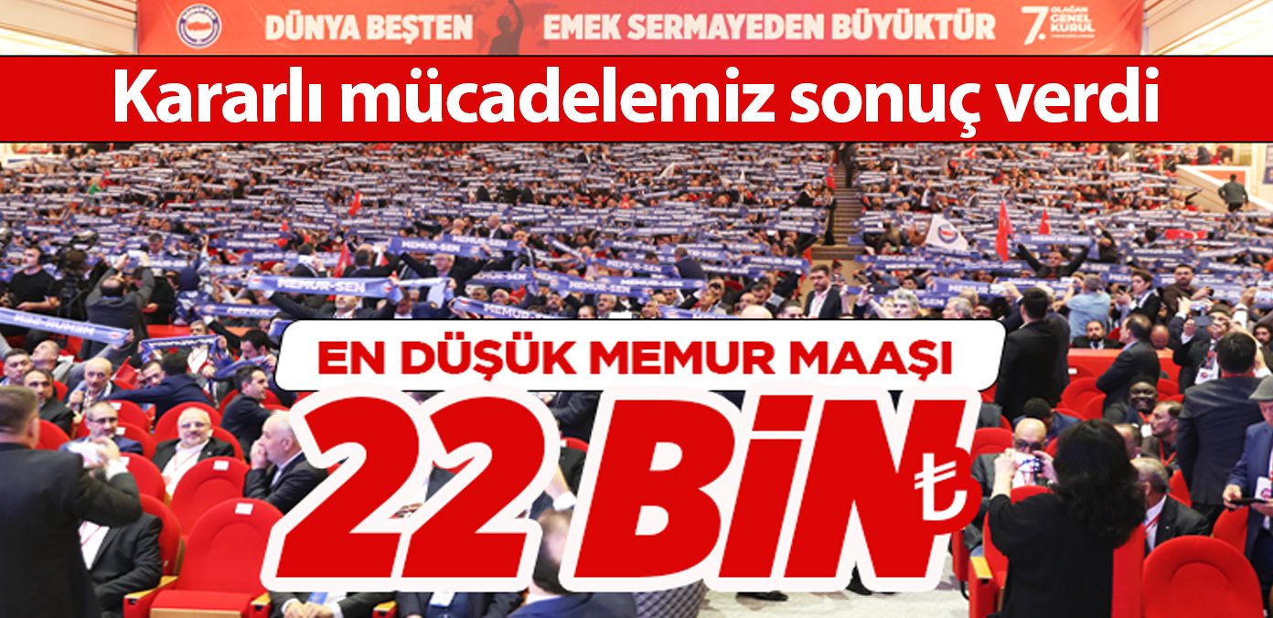 Kararlı mücadelemiz sonuç verdi: En düşük memur maaşı 22 bin lira