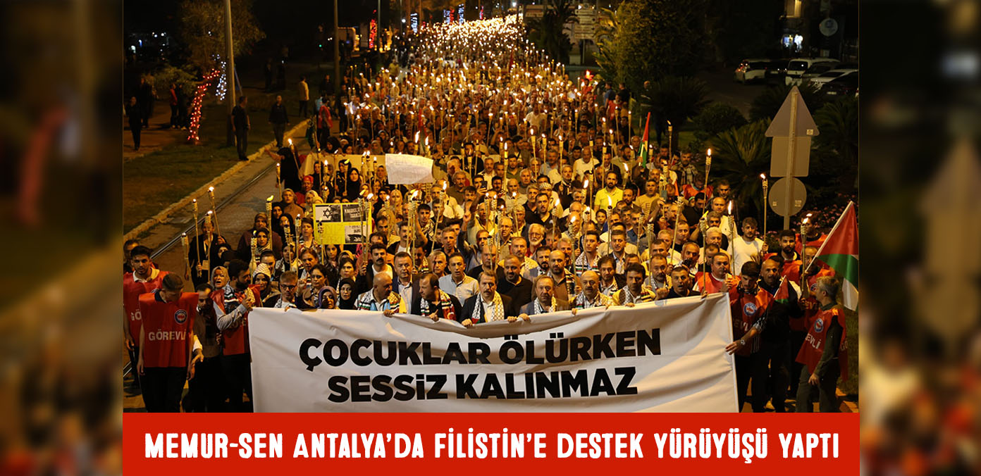 Memur-Sen Antalya’da Filistin’e destek yürüyüşü yaptı
