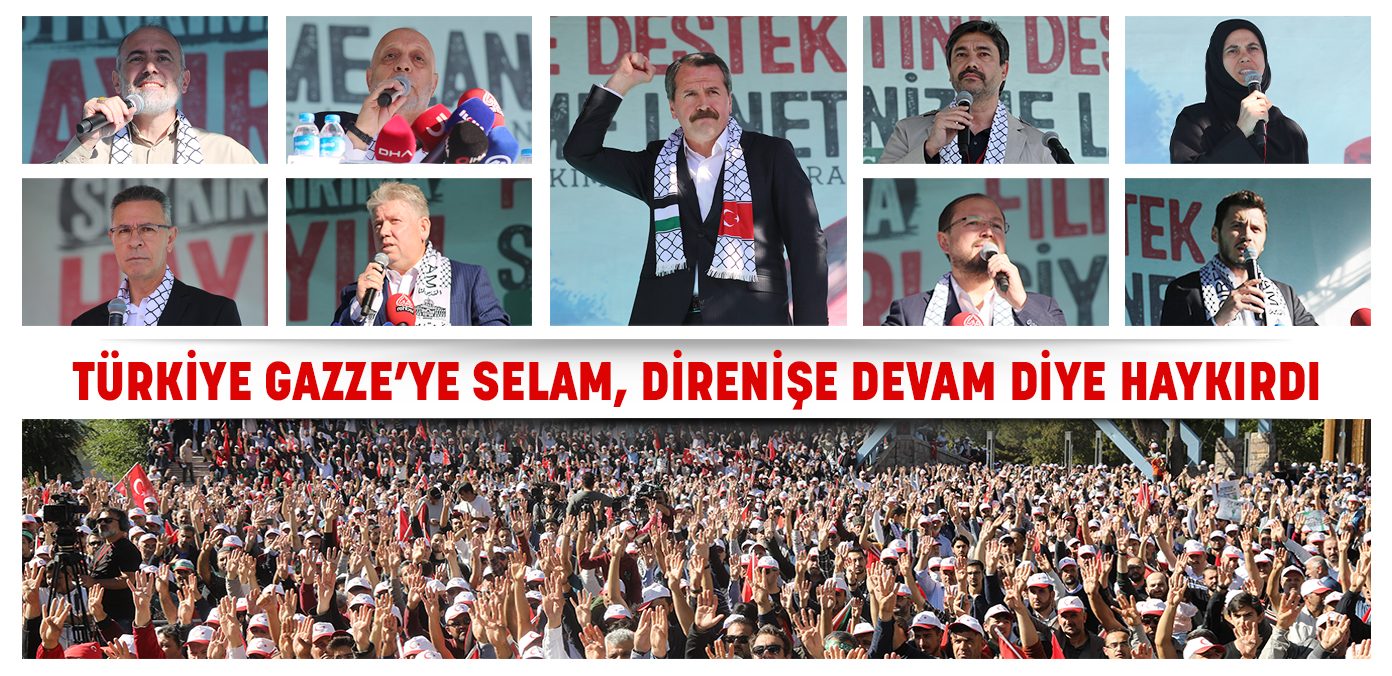Türkiye Gazze’ye selam, direnişe devam diye haykırdı