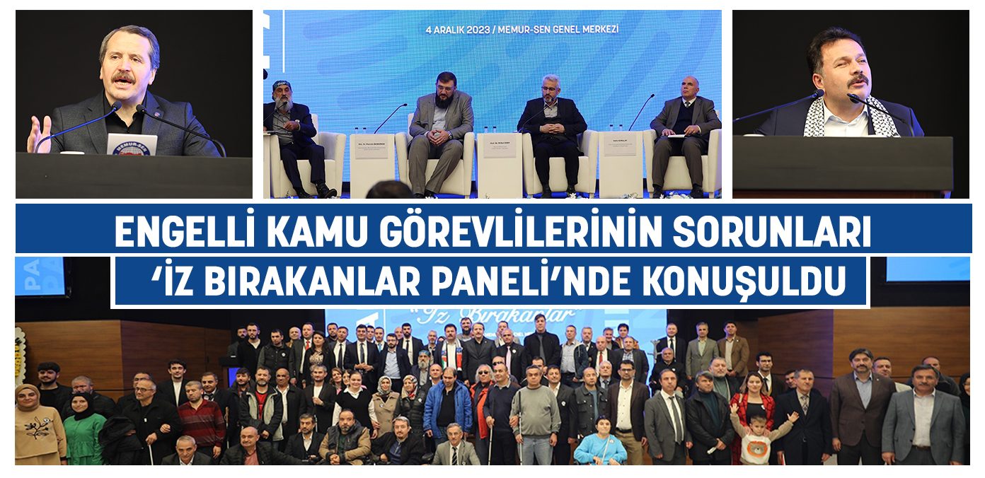 Engelli kamu görevlilerinin sorunları ‘İz Bırakanlar Paneli’nde konuşuldu