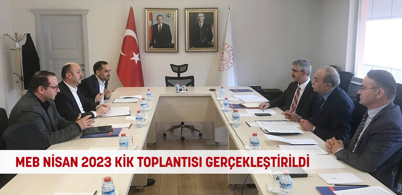 Millî Eğitim Bakanlığı Nisan 2023 KİK toplantısı gerçekleştirildi