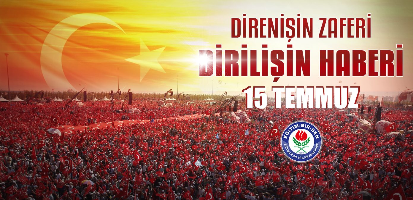 DİRENİŞİN ZAFERİ 15 TEMMUZ