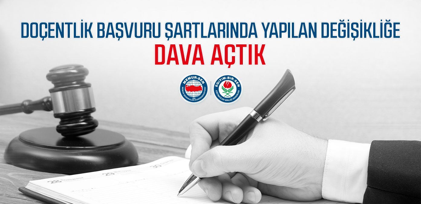Doçentlik başvuru şartlarında yapılan değişikliğe dava açtık