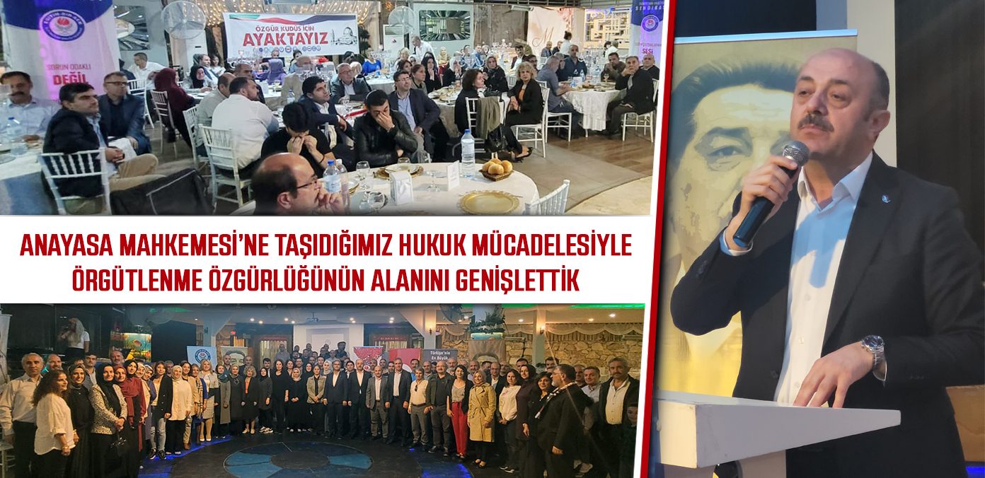 Anayasa Mahkemesi’ne taşıdığımız hukuk mücadelesiyle örgütlenme özgürlüğünün alanını genişlettik