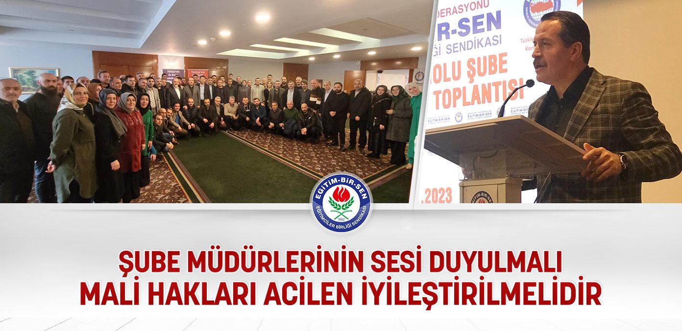 Şube müdürlerinin sesi duyulmalı, mali hakları acilen iyileştirilmelidir.