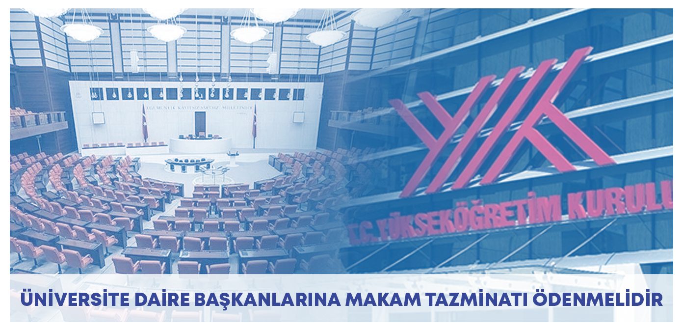 Üniversite daire başkanlarına makam tazminatı ödenmelidir