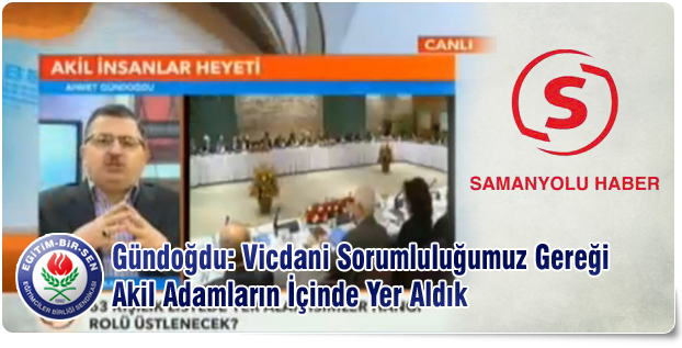 Gündoğdu: Vicdani Sorumluluğumuz Gereği Akil Adamların İçinde Yer Aldık