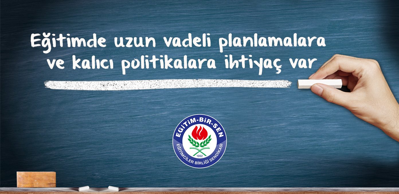 EĞİTİMDE KALICI PLANLAMALAR GEREKLİ
