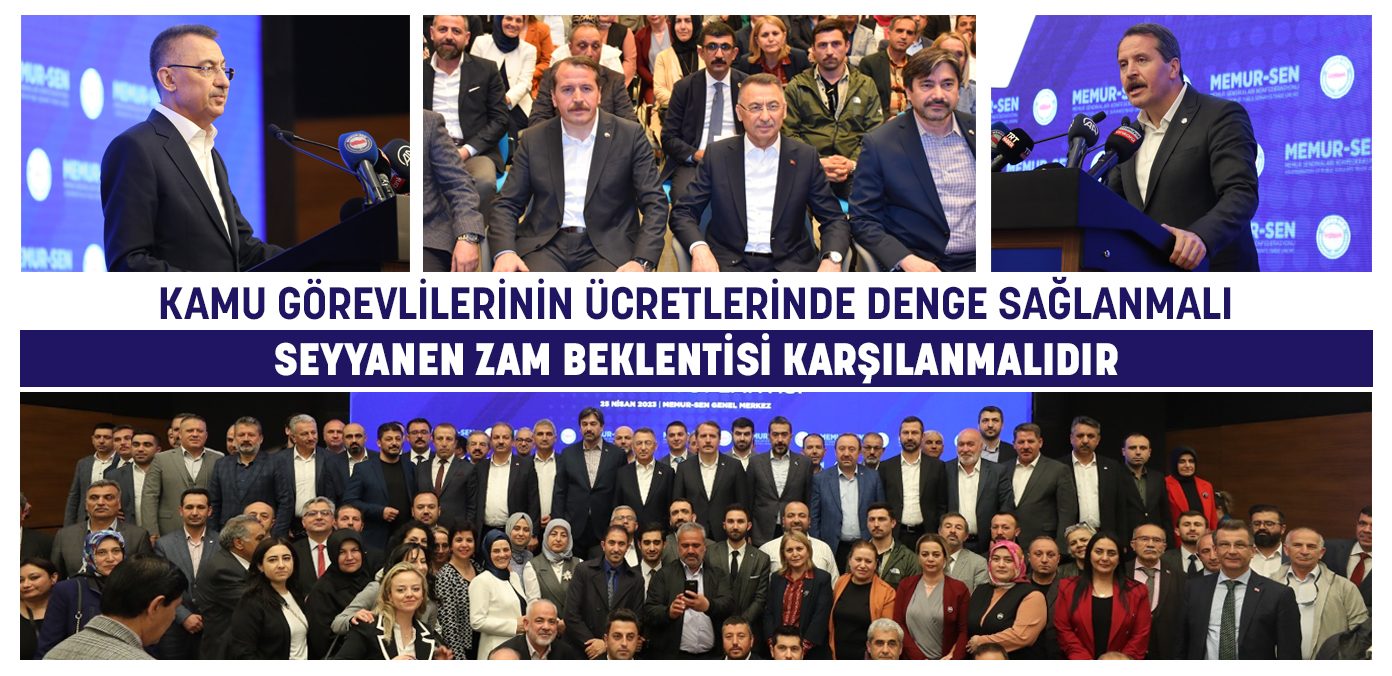 Kamu görevlilerinin ücretlerinde denge sağlanmalı, seyyanen zam beklentisi karşılanmalıdır
