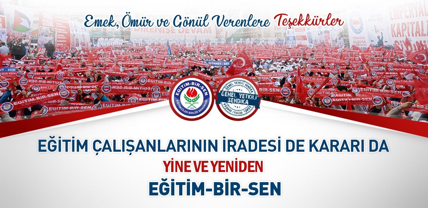Eğitim çalışanlarının iradesi de kararı da yine ve yeniden Eğitim-Bir-Sen