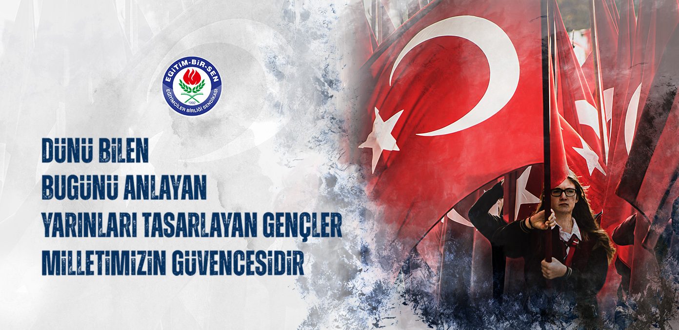 Dünü bilen, bugünü anlayan, yarınları tasarlayan gençler milletimizin güvencesidir