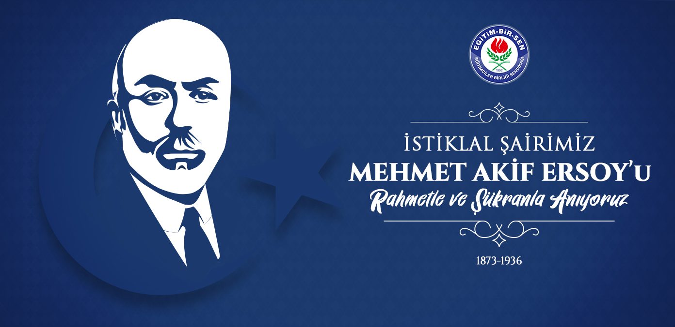 İstiklal şairimizi rahmetle ve şükranla anıyoruz